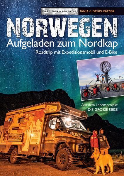 SONDEREDITION - NORWEGEN - Aufgeladen zum Nordkap Tanja & Denis Katzer